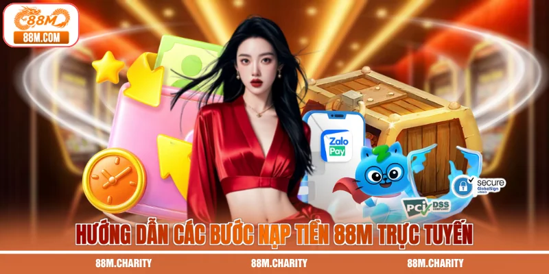 Hướng dẫn các bước nạp tiền 88M trực tuyến